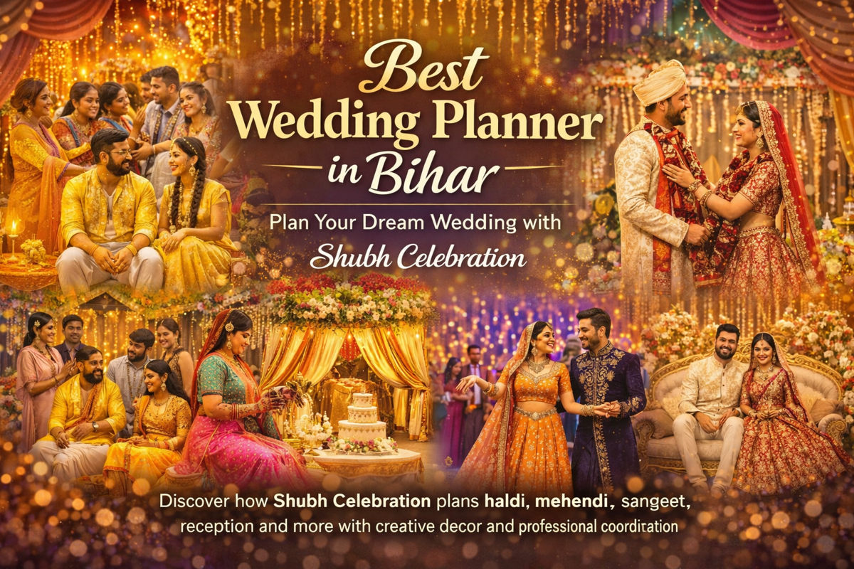 Best Wedding Planner in Bihar – Plan Your Dream Wedding with Shubh Celebration